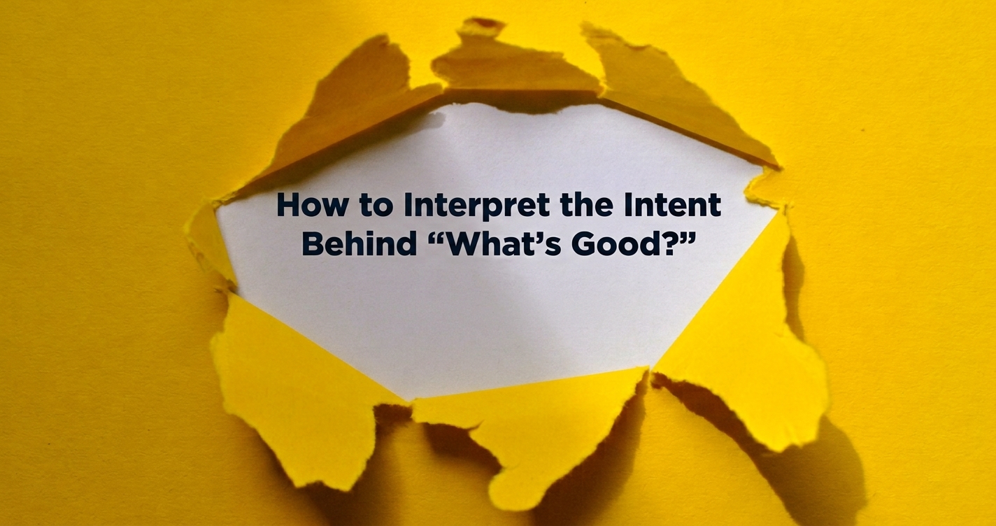 Torn yellow paper backdrop with headline text about interpreting intent behind whats good